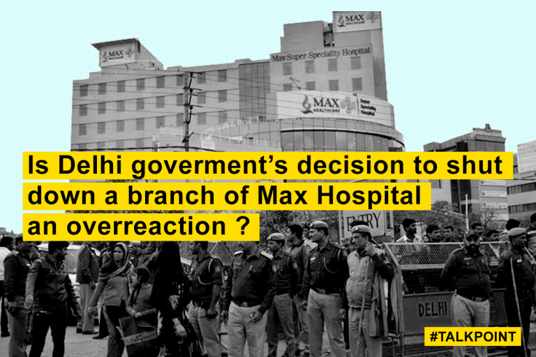 By shutting Max hospital, Kejriwal sacrificed ease-of-doing business to calm popular anger