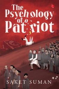 THE PSYCHOLOGY OF A PATRIOT by Saket Suman