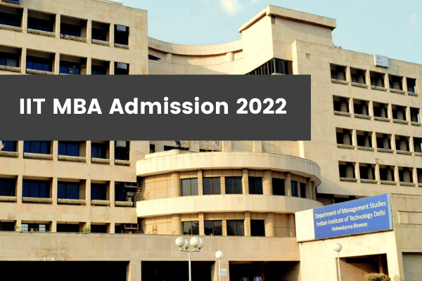IIT MBA Admissions 2022: Registrations Ongoing, Check Last Date to Apply