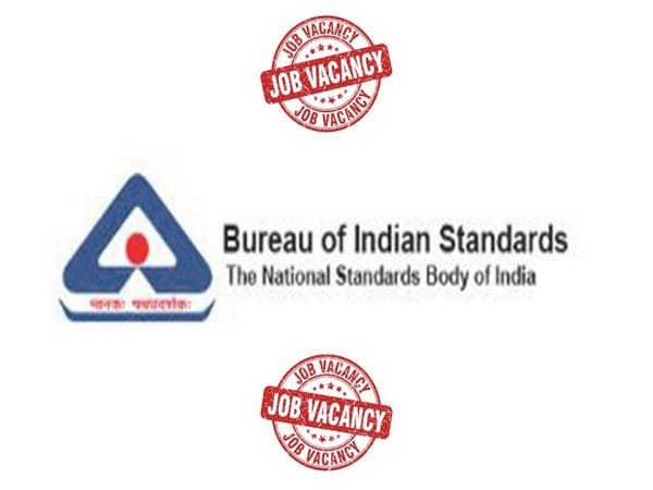 337 job openings in Bureau of Indian Standards, details inside