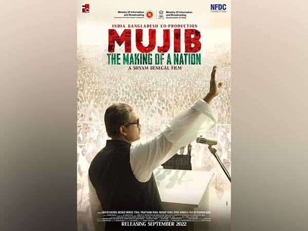 Film 'Mujib-The making of nation' displays strong neighbourly ties between India-Bangladesh, says Bangladesh I&B Minister 