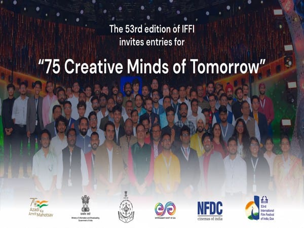 53rd IFFI in Goa: MIB invites entries for '75 Creative Minds of Tomorrow'