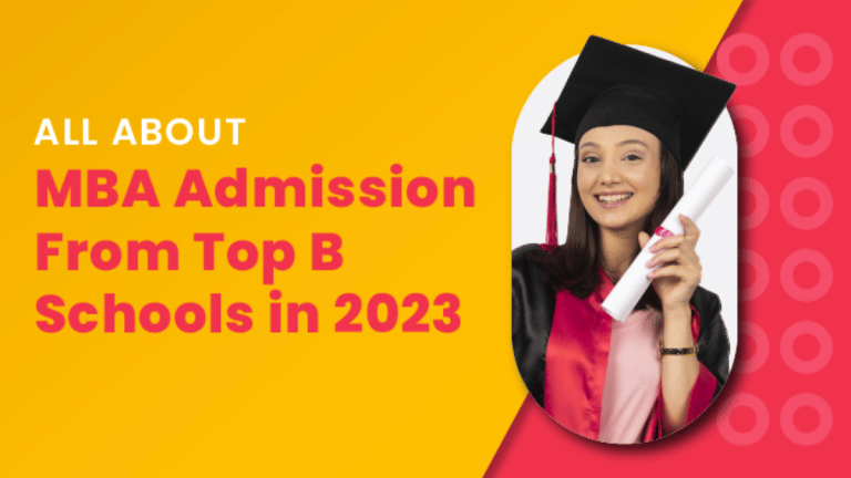 All about MBA admission from Top B-schools in 2023