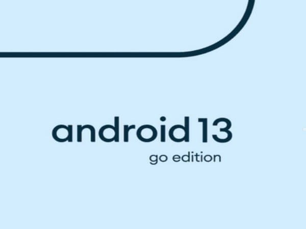 Google launches Android 13 (Go edition) OS for lower-end cheaper smartphones