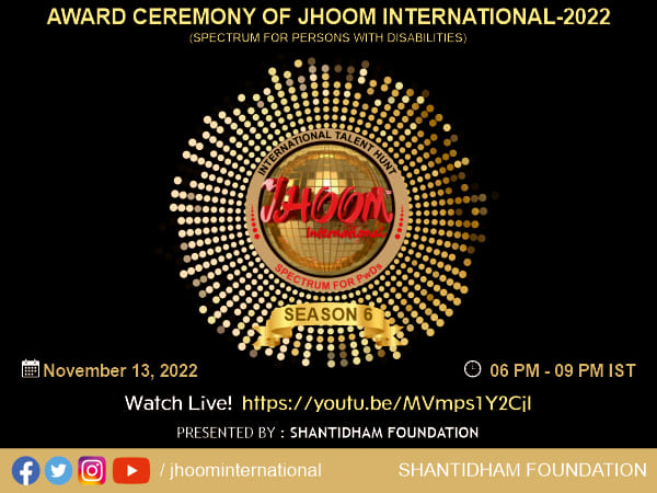 SHANTIDHAM FOUNDATION announces JHOOM INTERNATIONAL VIRTUAL AWARD CEREMONY PROGRAMME - 2022 for Persons with Disabilities