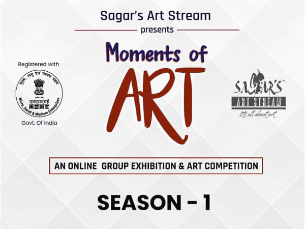 An online art exhibition, 'Moments of Art' organised by Sagar's Art Stream for Emerging and Eminent artists & photographers