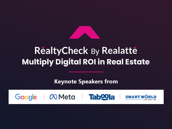 RealtyCheck; a one-of-a-kind real-estate summit by Realatte brings Meta, Google, and Taboola under one roof