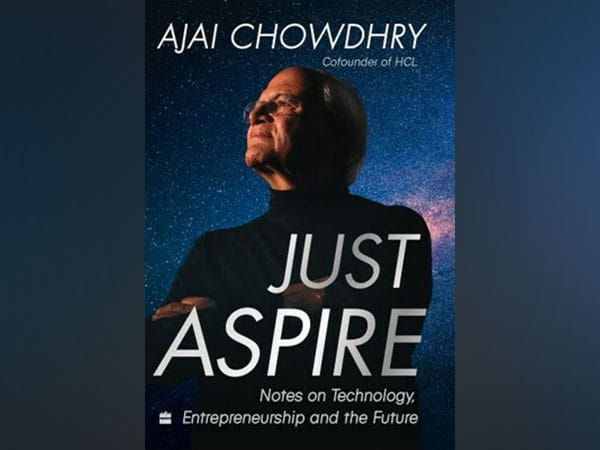 HarperCollins India presents 'Just Aspire: Notes on Technology, Entrepreneurship and the Future by Ajai Chowdhry'