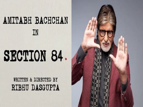 'Section 84': Amitabh Bachchan to headline Ribhu Dasgupta's next courtroom drama