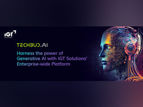 IGT Solutions unleashes TechBud.AI, an enterprise-wide Generative AI platform for superior customer experience