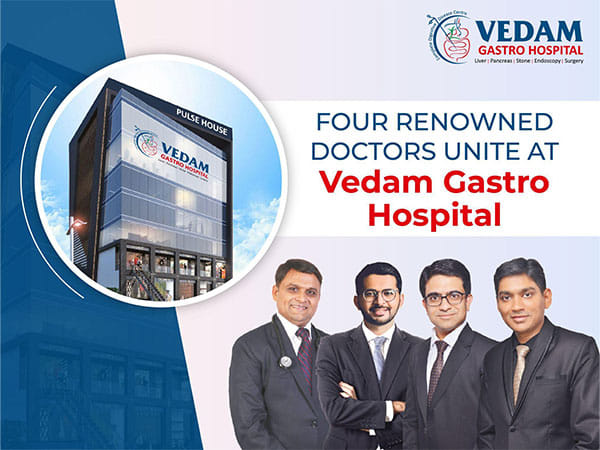 Gastroenterology Excellence Personified: Four renowned doctors unite at Vedam Gastro Hospital