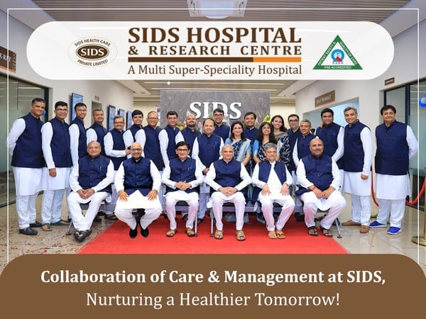 SIDS Hospital in Surat Transforms into a Multi Super Speciality Healthcare Hub, Expanding Services and Relocating to a State-of-the-Art Facility