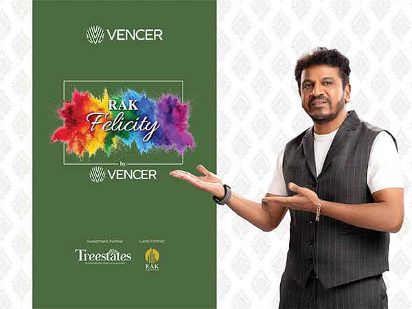 Vencer Projects Presents RAK Felicity by Vencer: A Luxurious Haven for Homebuyers in Devanahalli