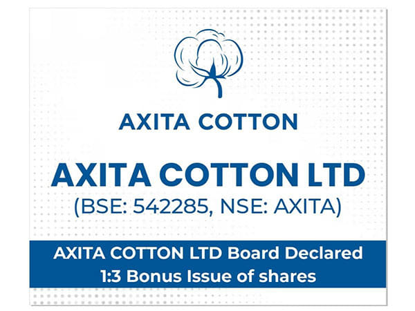 Axita Cotton Ltd Board Approved 1:3 Bonus Issue of share; Stock Surge by 2.56%