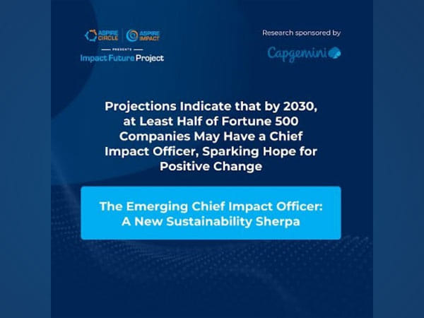 Projections Indicate that by 2030, at Least Half of Fortune 500 Companies May Have a Chief Impact Officer, Sparking Hope for Positive Change