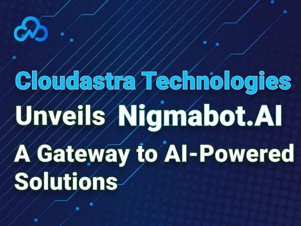 Cloudastra Technologies Unveils Nigmabot.AI: A Gateway to AI-Powered ...