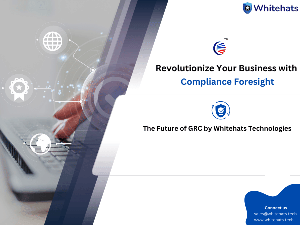 Whitehats Technologies Unveils Compliance Foresight: the Future of GRC Management