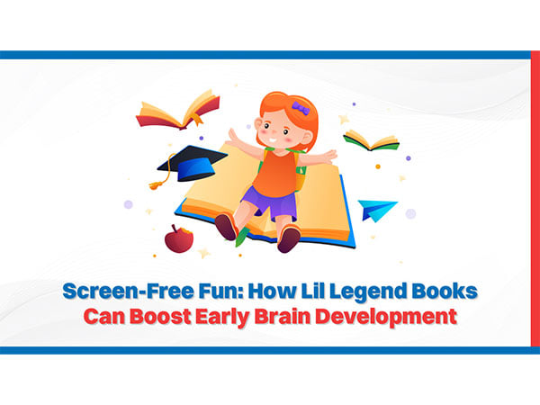 Screen-Free Fun: How Lil Legend Books Can Boost Early Brain Development ...