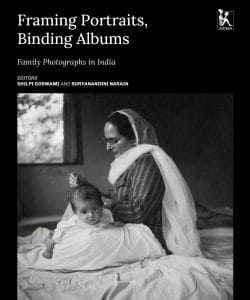 Cover for Framing Portraits, Binding Albums: Family Photographs in India edited by Shilpi Goswami and Suryanandini Narain