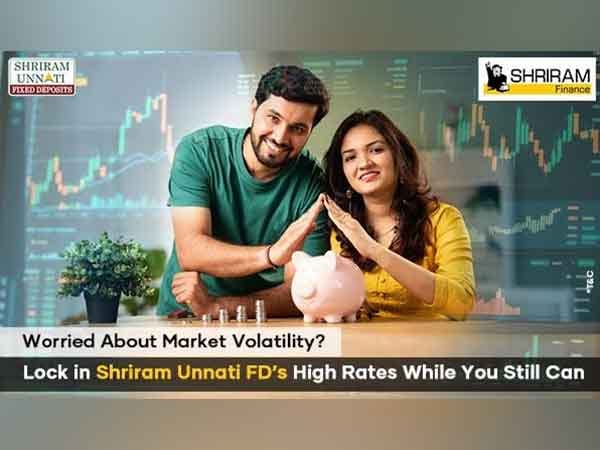 Worried About Market Volatility? Lock in Shriram Unnati FD's High Rates While You Still Can