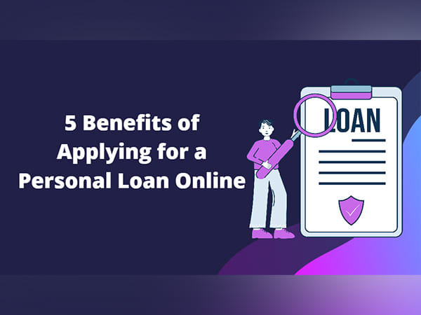 5 Benefits of Applying for a Personal Loan Online
