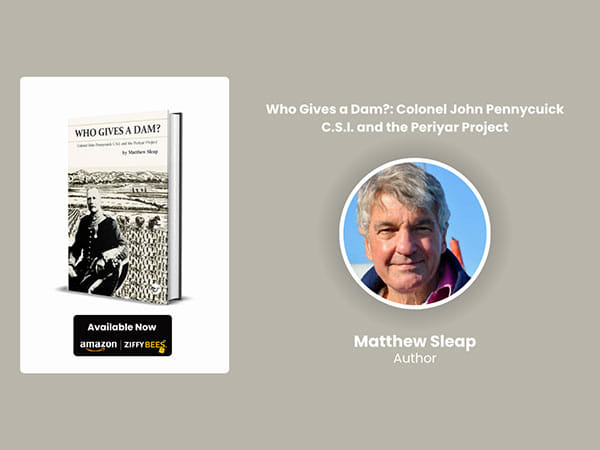 Who Gives a Dam? Sheds New Light on the Heroic Vision of Colonel John Pennycuick and the Periyar Project