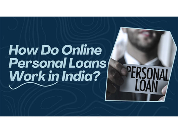 How Do Online Personal Loans Work in India?