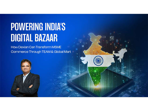 Powering India's Digital Bazaar: How Dexian Can Transform MSME Commerce Through TEAM and Global Mart