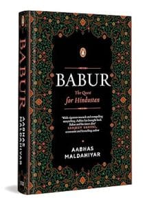 'Babur: The Quest for Hindustan' by Aabhas Maldahiyar