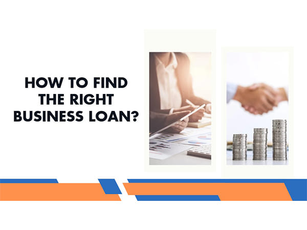 How to Find the Right Business Loan? 