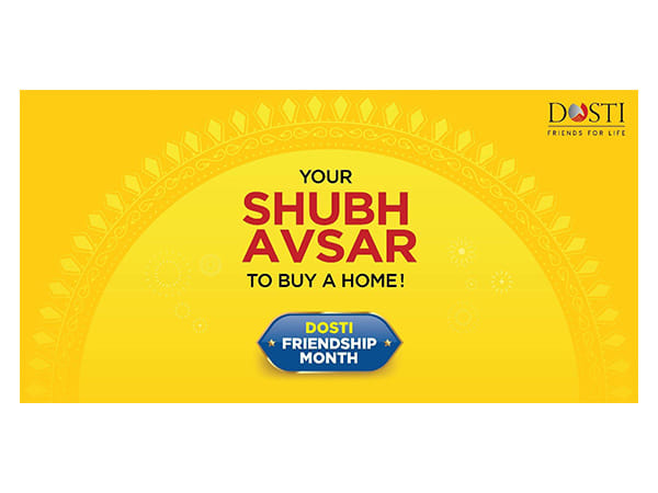 Dosti Realty Unveils 13th Season of Dosti Friendship Month, A Shubh Avsar for Homebuyers