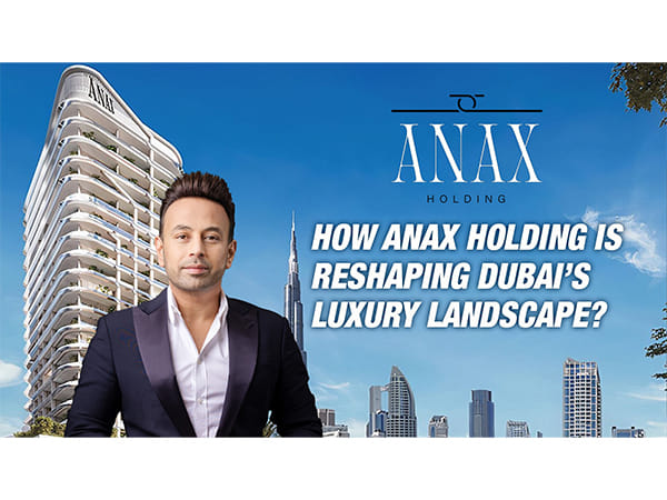 How Anax Holding Is Reshaping Dubai's Luxury Landscape?