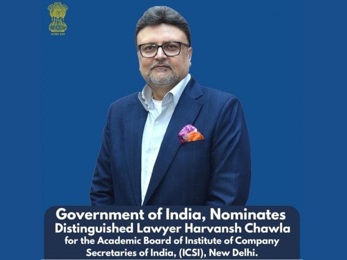 Distinguished Lawyer Harvansh Chawla Nominated to Academic Board of Institute of Company Secretaries of India (ICSI)