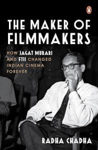 The Maker of Filmmakers by Radha Chadha