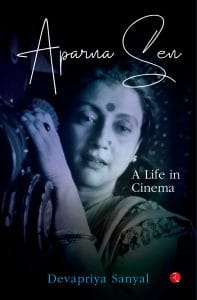 Aparna Sen: A Life in Cinema