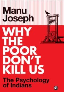 Why the Poor Don't Kill Us by Manu Joseph