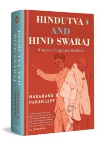 Hindutva and Hind Swaraj: History’s Forgotten Doubles by Makarand Pranjape