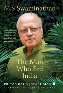M.S. Swaminathan: The Man Who Fed India by Priyambada Jayakumar