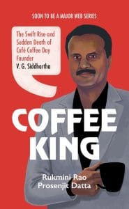 Cover of 'Coffee King' by Rukmini Rao and Prosenjit Datta, showing a painting of VG Siddhartha over a red backdrop and the CCD logo next to him.