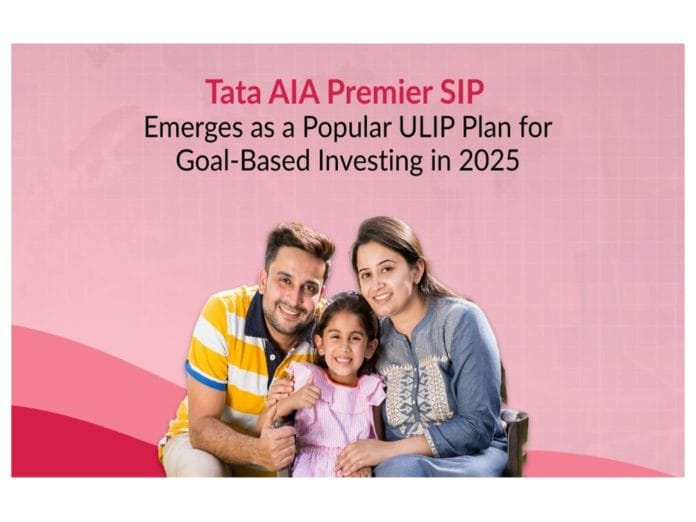 Tata AIA Premier SIP emerges as a leading ULIP choice in 2025 for goal-based and systematic investment planning
