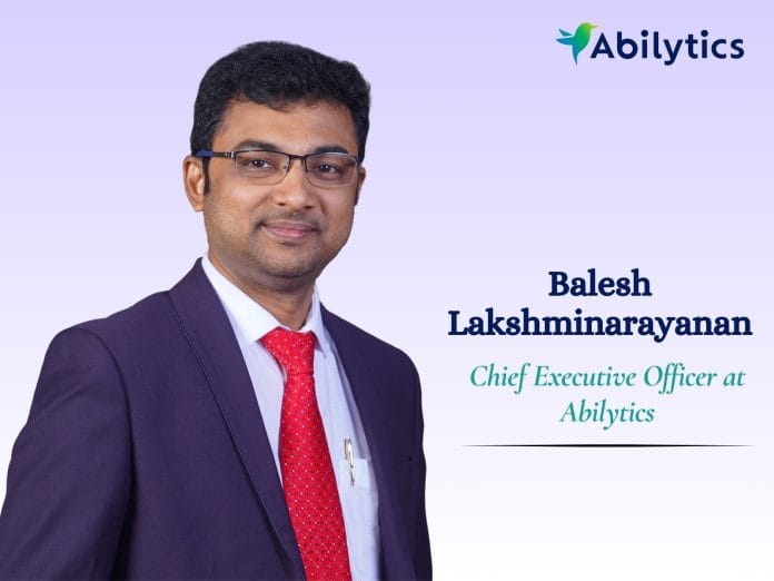 Abilytics Appoints Balesh Lakshminarayanan as Chief Executive Officer