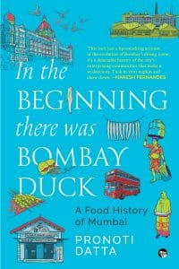 The cover of 'In the Beginning There Was Bombay Duck' by Pronoti Datta, featuring illustrations of Mumbai.