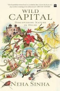 Cover of 'Wild Capital' by Neha Sinha, featuring illustrations of Delhi monuments, twirling vines and branches, and various birds and animals.