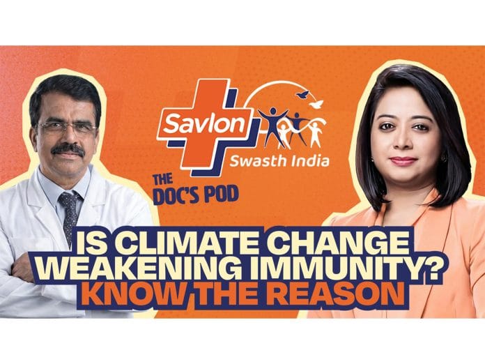 Savlon Swasth India Mission Launches the Doc's Pod, Spotlighting the Growing Impact of Climate Change on Immunity