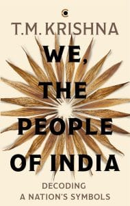 Cover image of 'We, the People of India' by TM Krishna. It features an Ashok Chakra made from dried pointy leaves.