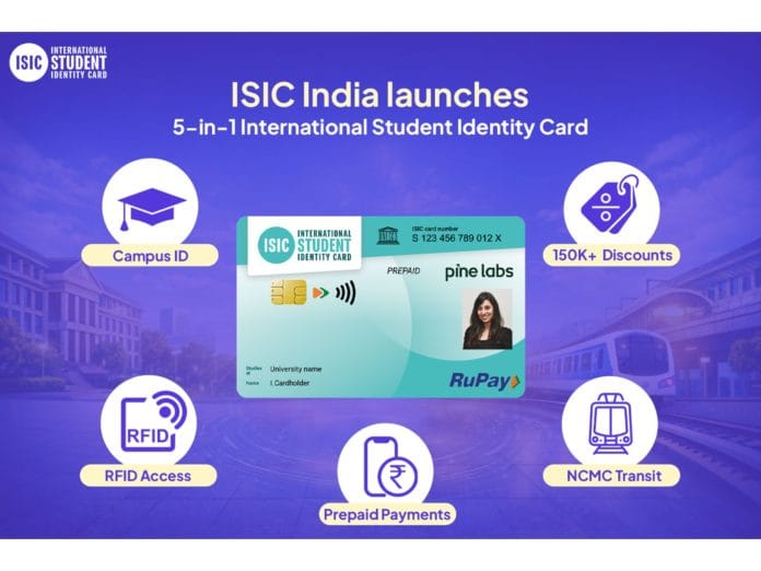 ISIC India partners NPCI and Pine Labs to unveil 5-in-1 International Student Identity Card