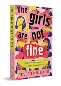 Cover of 'The Girls Are Not Fine' by Harnidh Kaur, featuring an illustrations of women.
