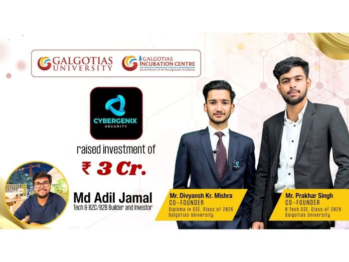 INR 3 Crore Funding Grabbed by Galgotias University Student-Led Startup Cybergenix Security Pvt Ltd