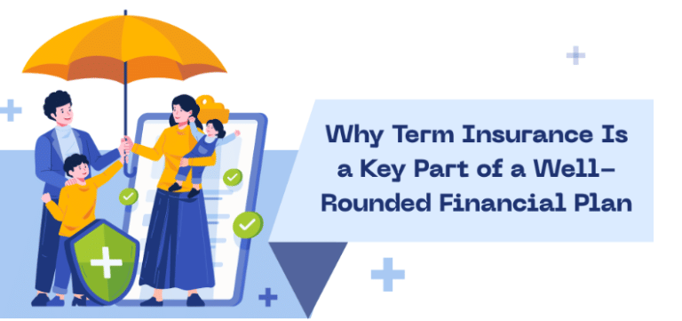Why Term Insurance is a Key Part of a Well-Rounded Financial Plan