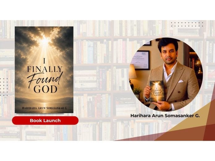 International Lawyer and Acclaimed Author Harihara Arun Somasankar G. Launches His New Inspirational Novel I Finally Found God